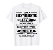 Load image into Gallery viewer, Funny shirts V-neck Tank top Hoodie sweatshirt usa uk au ca gifts for Lucky Daughter I Have A Crazy Mom Who Happens To Cuss A Lot 130550
