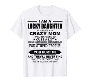 Funny shirts V-neck Tank top Hoodie sweatshirt usa uk au ca gifts for Lucky Daughter I Have A Crazy Mom Who Happens To Cuss A Lot 130550
