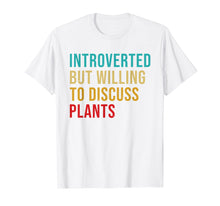 Load image into Gallery viewer, Introverted But Willing To Discuss Plants Vintage Funny T-Shirt
