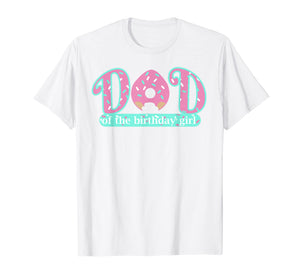 Funny shirts V-neck Tank top Hoodie sweatshirt usa uk au ca gifts for Mens Dad Of Birthday Girl Donut Lover Theme Daddy T Shirt 1244387