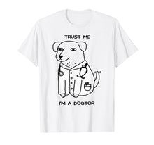 Load image into Gallery viewer, Funny shirts V-neck Tank top Hoodie sweatshirt usa uk au ca gifts for Doctor T-shirt, Trust Me I&#39;m A Dogtor Funny T-shirt 503135
