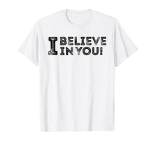 Load image into Gallery viewer, Funny shirts V-neck Tank top Hoodie sweatshirt usa uk au ca gifts for I Believe In You Teacher Teasting Day Tshirt Teacher Gifts 3493222
