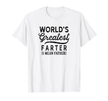 Load image into Gallery viewer, Funny shirts V-neck Tank top Hoodie sweatshirt usa uk au ca gifts for Worlds Greatest Farter I Mean Father Shirt Birthday For Men 1436734
