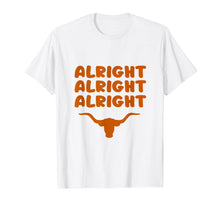 Load image into Gallery viewer, Texas Alright Alright Alright State T Shirt Men Women Gift
