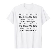 Load image into Gallery viewer, Funny shirts V-neck Tank top Hoodie sweatshirt usa uk au ca gifts for The Less We See With Our Eyes T-shirt, Braille Gifts 1190969
