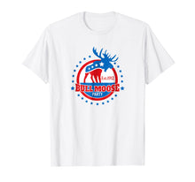 Load image into Gallery viewer, Funny shirts V-neck Tank top Hoodie sweatshirt usa uk au ca gifts for Theodore Roosevelt Bull Moose Party Shirt Political T Shirt 1822483
