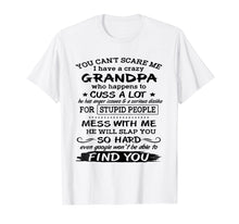 Load image into Gallery viewer, Funny shirts V-neck Tank top Hoodie sweatshirt usa uk au ca gifts for You Can&#39;t Scare Me I have A Crazy Grandpa 254065
