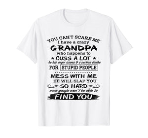 Funny shirts V-neck Tank top Hoodie sweatshirt usa uk au ca gifts for You Can't Scare Me I have A Crazy Grandpa 254065