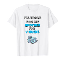 Load image into Gallery viewer, Funny shirts V-neck Tank top Hoodie sweatshirt usa uk au ca gifts for I&#39;ll Trade You My Brother For V Bucks Funny Gamer Kid Shirt 2721944
