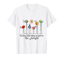 Load image into Gallery viewer, Every Little Thing Is Gonna Be Alright T-Shirt Bird
