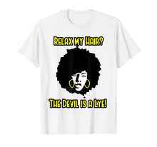 Load image into Gallery viewer, Funny shirts V-neck Tank top Hoodie sweatshirt usa uk au ca gifts for Relax My Hair Shirt - The Devil is a Lye - Afro Hair Shirt 2537011
