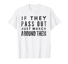 Load image into Gallery viewer, Funny shirts V-neck Tank top Hoodie sweatshirt usa uk au ca gifts for If They Pass Out Just March Around Them Marching Band TShirt 2107436
