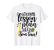 Load image into Gallery viewer, Funny shirts V-neck Tank top Hoodie sweatshirt usa uk au ca gifts for Goodbye Lesson Plan Hello Sun Tan Teacher T Shirt Gift 169012
