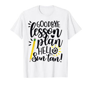 Funny shirts V-neck Tank top Hoodie sweatshirt usa uk au ca gifts for Goodbye Lesson Plan Hello Sun Tan Teacher T Shirt Gift 169012