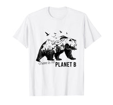 Load image into Gallery viewer, Funny shirts V-neck Tank top Hoodie sweatshirt usa uk au ca gifts for There Is No Planet B T-Shirt For Men Women Kids 819110
