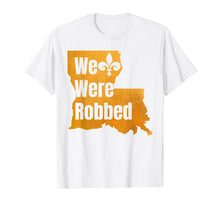 Load image into Gallery viewer, We Were Robbed T-Shirt Nola New Orleans Football Lover Gifts
