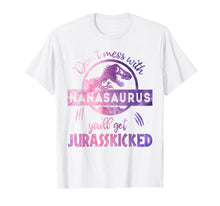 Load image into Gallery viewer, Funny shirts V-neck Tank top Hoodie sweatshirt usa uk au ca gifts for DON&#39;T MESS WITH NANASAURUS YOU&#39;LL GET JURASSKICKED T- SHIRT 1531120

