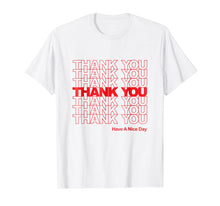 Load image into Gallery viewer, Funny shirts V-neck Tank top Hoodie sweatshirt usa uk au ca gifts for Thank You Have a Nice Day Plastic Grocery Bag T-shirt 1331293
