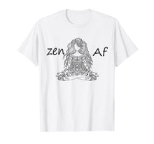 Load image into Gallery viewer, Funny shirts V-neck Tank top Hoodie sweatshirt usa uk au ca gifts for Zen AF T-Shirt Cute Yoga Clothes Funny Gifts For Man / Women 1525001
