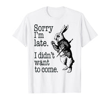 Load image into Gallery viewer, Sorry I&#39;m Late, I didn&#39;t Want to Come White Rabbit Watch Tee
