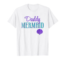 Load image into Gallery viewer, Funny shirts V-neck Tank top Hoodie sweatshirt usa uk au ca gifts for Mens Daddy Mermaid T-Shirt 2025446
