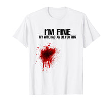 Load image into Gallery viewer, Funny shirts V-neck Tank top Hoodie sweatshirt usa uk au ca gifts for Mens I&#39;m Fine My Wife Has An Oil For This Funny Shirts 630592
