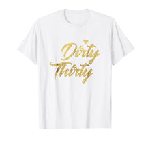 Load image into Gallery viewer, Funny shirts V-neck Tank top Hoodie sweatshirt usa uk au ca gifts for 30th Birthday Shirt - Dirty Thirty T-Shirt Gifts For Women 3652596
