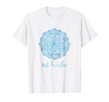 Load image into Gallery viewer, Funny shirts V-neck Tank top Hoodie sweatshirt usa uk au ca gifts for Mandala Just Breathe Yoga Meditation T-shirt 2066706
