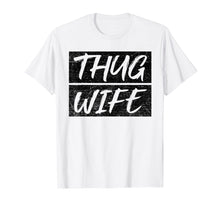 Load image into Gallery viewer, Funny shirts V-neck Tank top Hoodie sweatshirt usa uk au ca gifts for Vintage Thug Wife T-Shirt Wife Mom Gift 1772391
