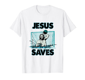 Funny shirts V-neck Tank top Hoodie sweatshirt usa uk au ca gifts for Jesus The Water Polo Goalie Saves T Shirt For Christian Men 770279