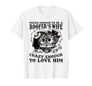 Funny shirts V-neck Tank top Hoodie sweatshirt usa uk au ca gifts for Tough Enough To Be A Roofer's Wife Crazy Enough To Love Him 201939