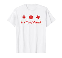 Load image into Gallery viewer, Pick Your Weapon D20, D6, D10 Role Player Board Game Saying T-Shirt

