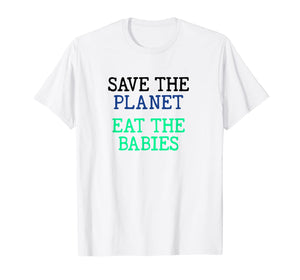 Save the Planet Eat the Babies - AOC Town Hall Children T-Shirt