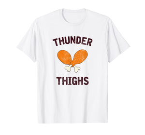 Thunder Thighs, Funny Turkey Day Holiday T-Shirt