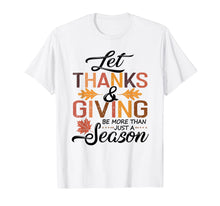 Load image into Gallery viewer, Funny shirts V-neck Tank top Hoodie sweatshirt usa uk au ca gifts for Let Thanks &amp; giving Be More Than Just Season Thanksgiving T-Shirt 396504
