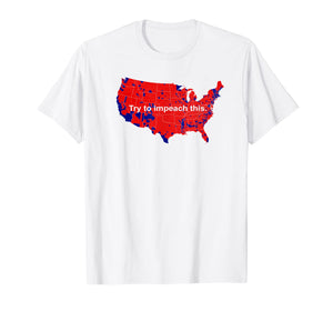 Try to Impeach This 2016 Election Map Trump  T-Shirt
