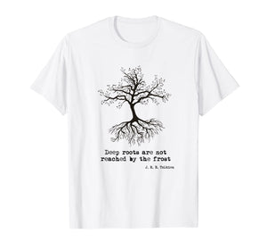 Deep Roots Are Not Reached Tolkien Quote Tee Shirt-187106
