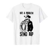 Load image into Gallery viewer, Got A Problem Send Rip T-Shirt Wheeler Yellowstone shirt 338288
