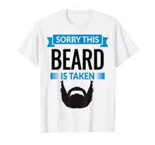 Load image into Gallery viewer, Mens Sorry This Beard is Taken Shirt, Valentines Day Gift T-Shirt-891384
