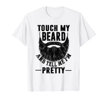 Load image into Gallery viewer, Funny shirts V-neck Tank top Hoodie sweatshirt usa uk au ca gifts for Touch My Beard And Tell Me I&#39;m Pretty Funny Shirt Be the fir 121976
