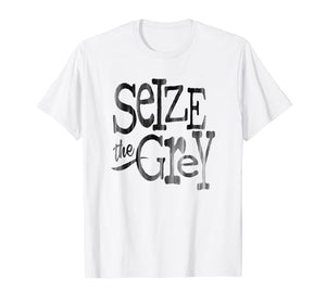SEIZE the GREY T-Shirt