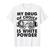 Load image into Gallery viewer, My Drug of Choice Is White Powder Skiing T-Shirt-1235532
