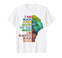Load image into Gallery viewer, I am Black Every Month but This month I&#39;m Blackity Black T-Shirt-1518549
