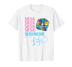 SKSKSK and I Oop! Scrunchie Life Girls & Women's Humorous T-Shirt