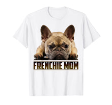 Load image into Gallery viewer, Funny shirts V-neck Tank top Hoodie sweatshirt usa uk au ca gifts for Frenchie Mom Shirt Mother&#39;s Day Gift for French Bulldog Mom T-Shirt 297577
