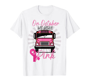 On Octorber We Wear Pink  T-Shirt