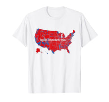 Load image into Gallery viewer, Support Trump Try to impeach this T-Shirt
