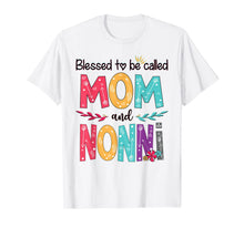 Load image into Gallery viewer, Blessed To Be Called Mom And NONNI Floral Gift Tee For NONNI T-Shirt-5900203
