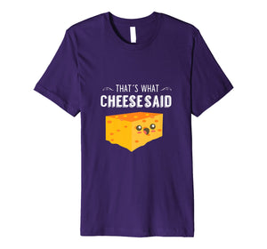 Funny shirts V-neck Tank top Hoodie sweatshirt usa uk au ca gifts for That's What Cheese Said - Funny Cheese Pun T-Shirt 1467855