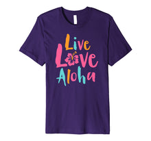 Load image into Gallery viewer, Funny shirts V-neck Tank top Hoodie sweatshirt usa uk au ca gifts for Tropical Live Love Aloha Hawaii Premium T-Shirt 1701181
